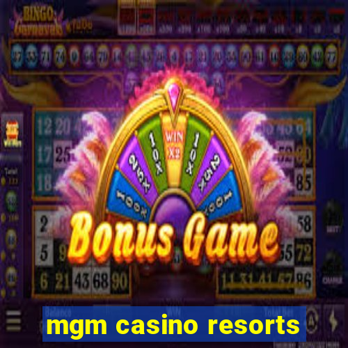 mgm casino resorts