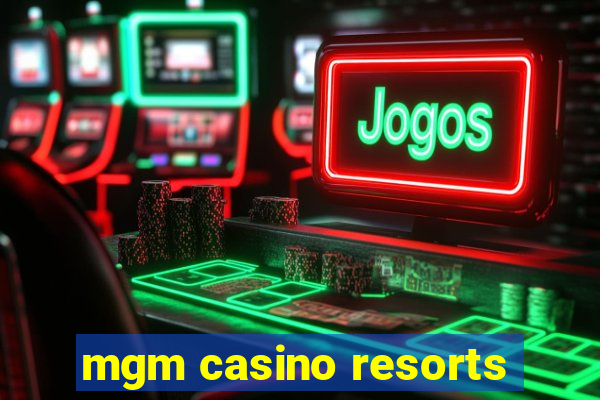 mgm casino resorts