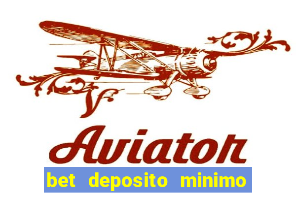 bet deposito minimo 1 real