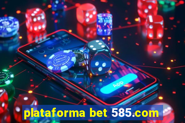 plataforma bet 585.com