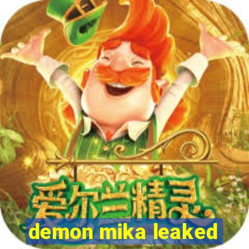 demon mika leaked