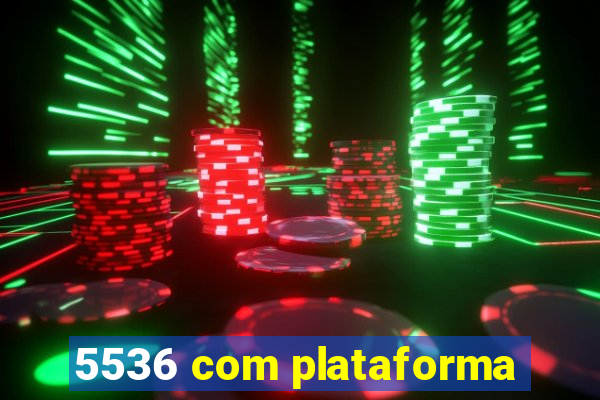 5536 com plataforma