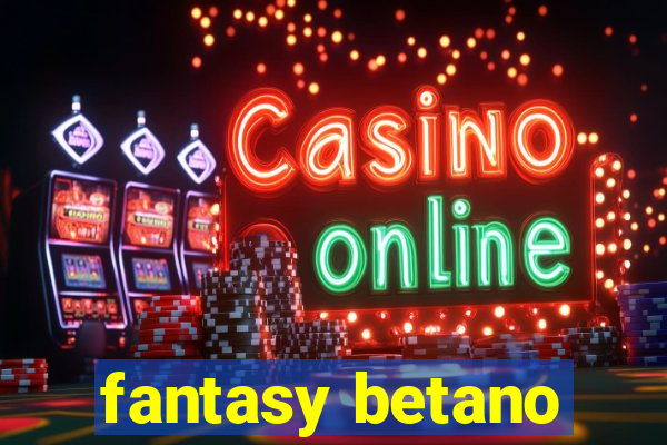 fantasy betano