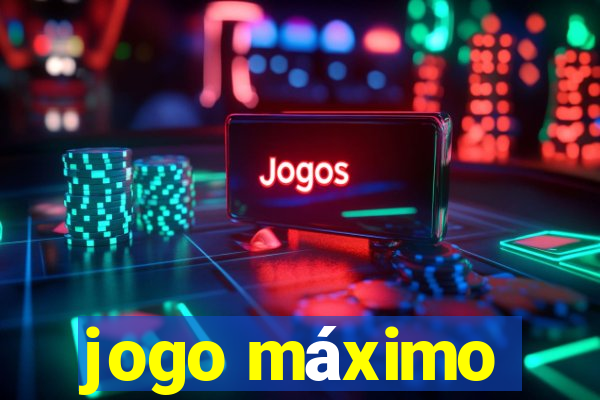 jogo máximo