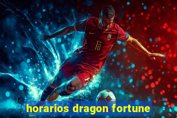 horarios dragon fortune