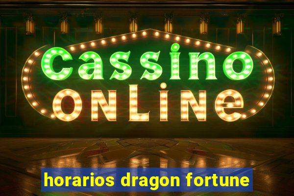 horarios dragon fortune