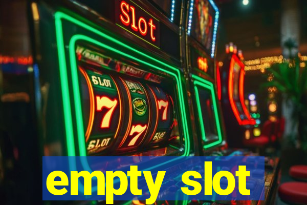 empty slot