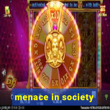 menace in society