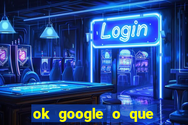 ok google o que 茅 c*