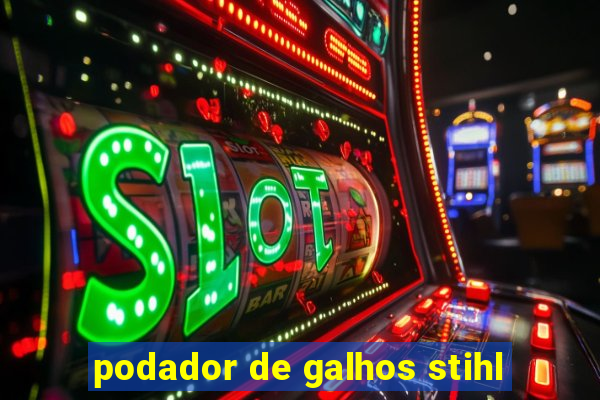 podador de galhos stihl