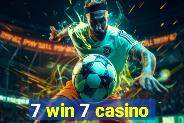 7 win 7 casino