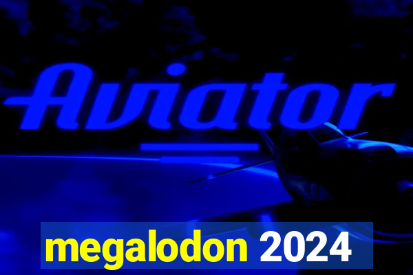 megalodon 2024