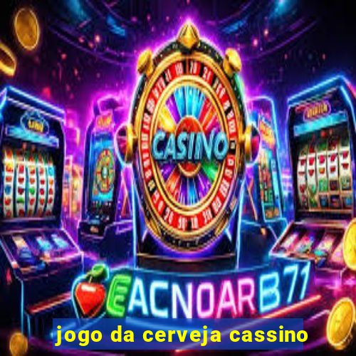 jogo da cerveja cassino