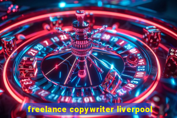 freelance copywriter liverpool