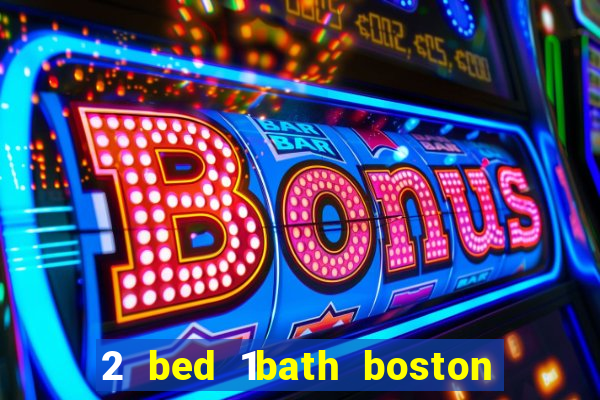 2 bed 1bath boston casino cambridge