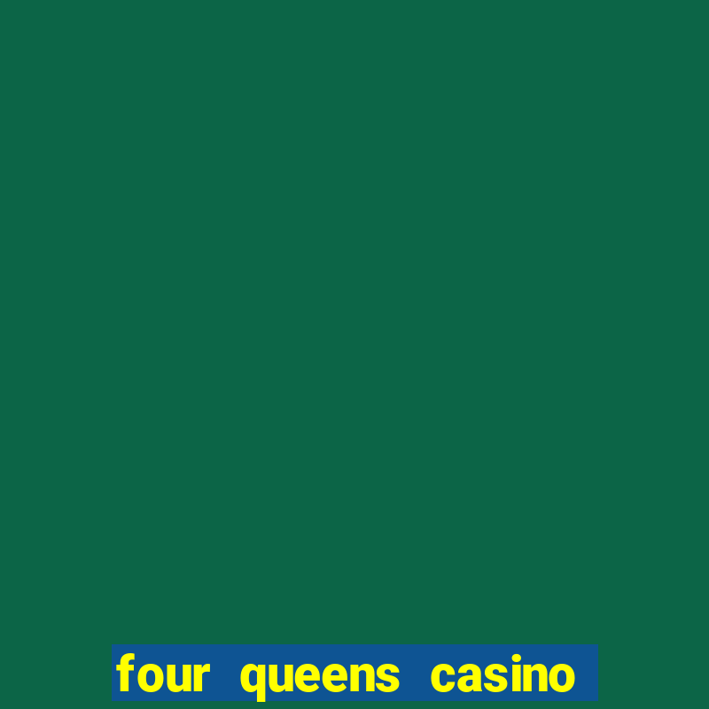 four queens casino and hotel