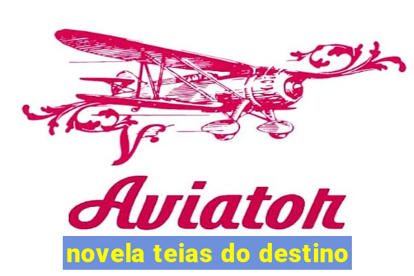 novela teias do destino