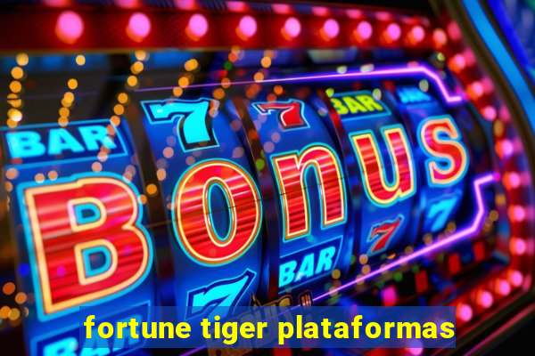 fortune tiger plataformas