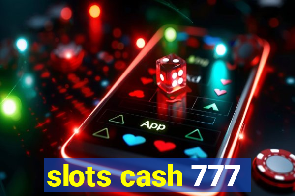 slots cash 777