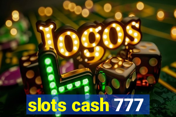 slots cash 777