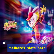 melhores slots para ganhar dinheiro