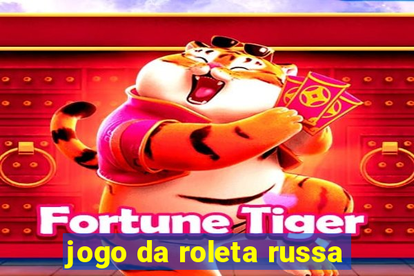 jogo da roleta russa