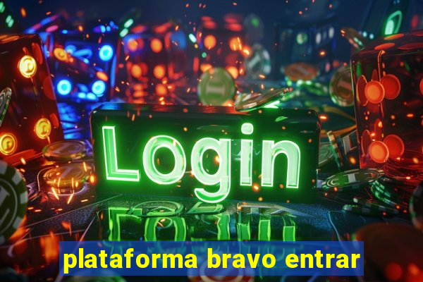 plataforma bravo entrar