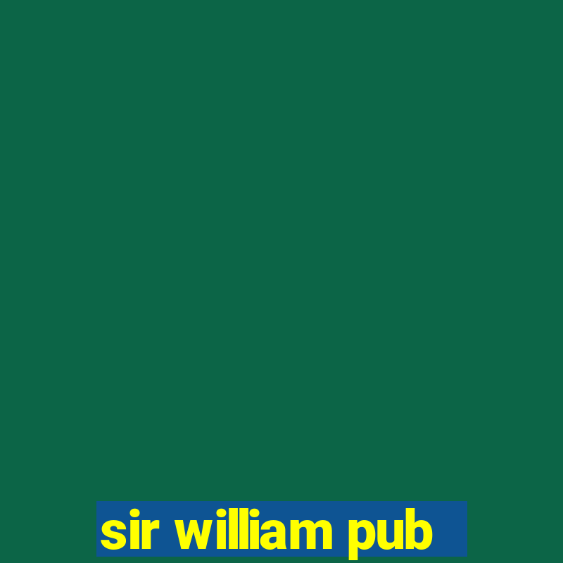 sir william pub