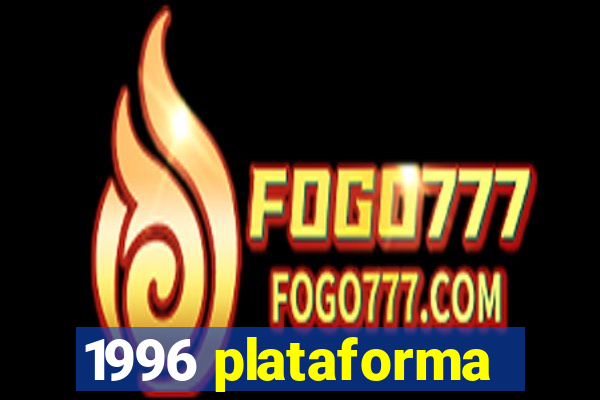 1996 plataforma