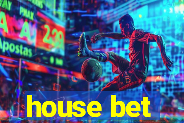 house bet