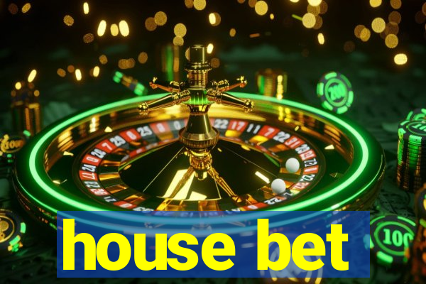 house bet