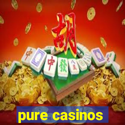 pure casinos