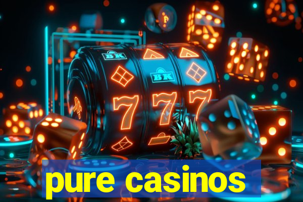 pure casinos