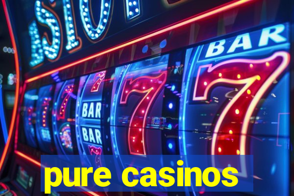 pure casinos