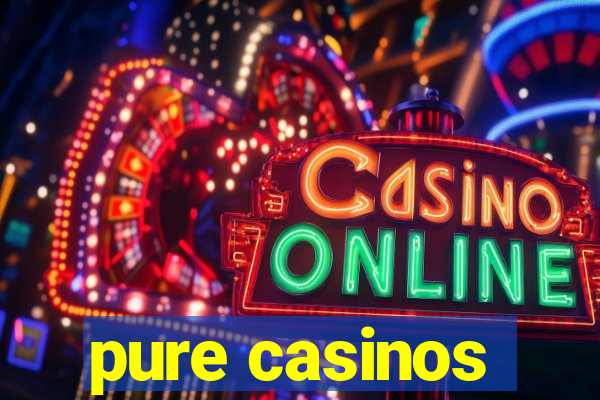 pure casinos