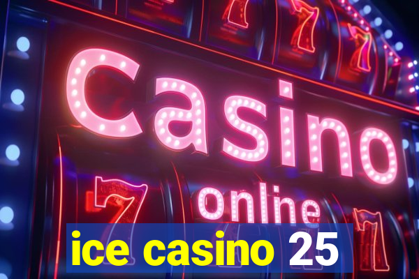 ice casino 25