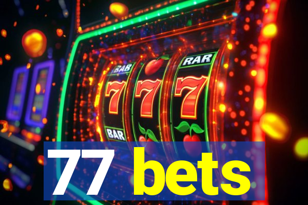 77 bets