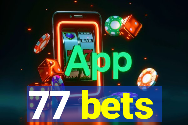 77 bets