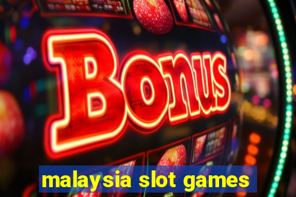 malaysia slot games