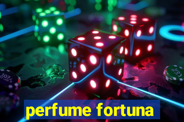 perfume fortuna