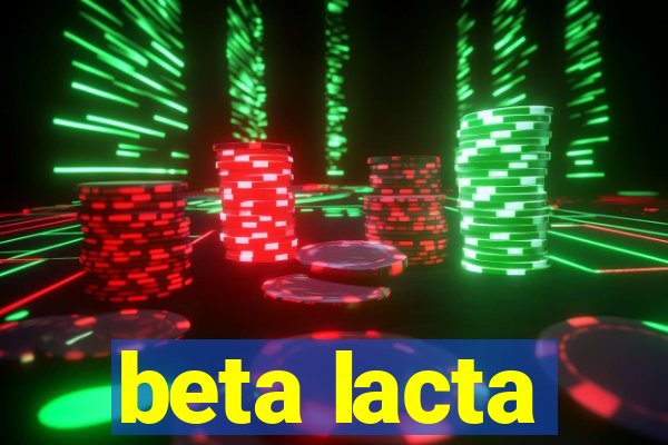 beta lacta