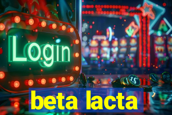 beta lacta