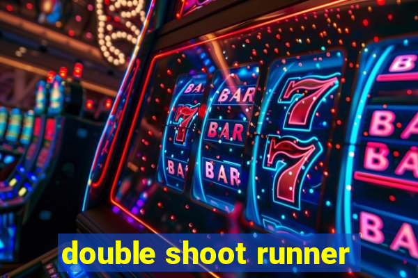 double shoot runner