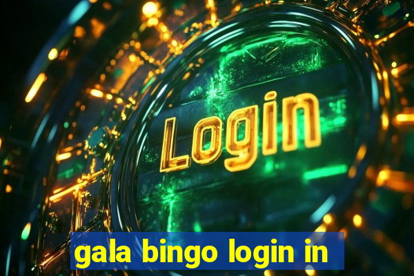 gala bingo login in