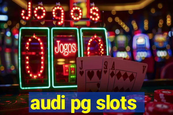 audi pg slots