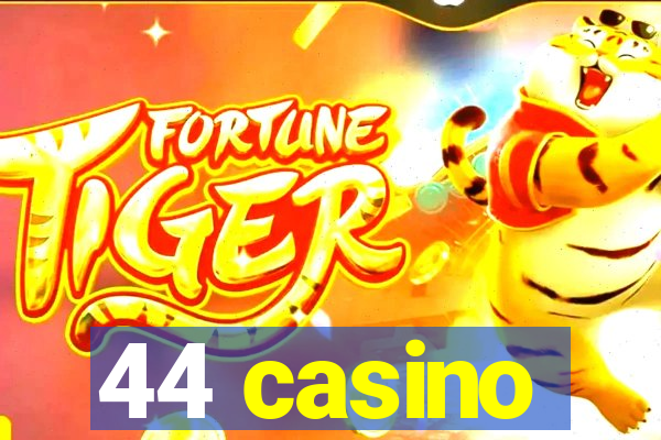 44 casino