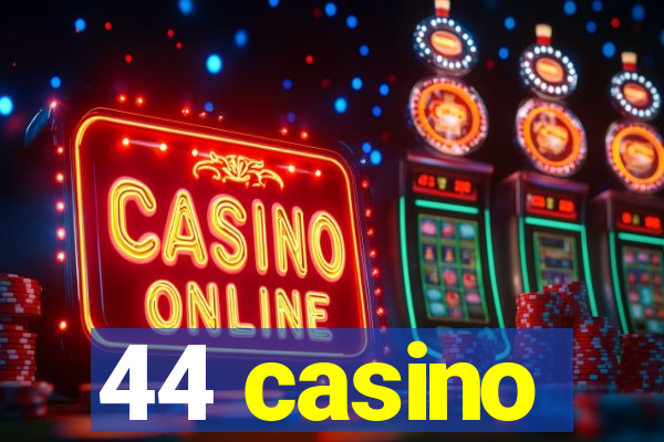 44 casino