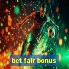 bet fair bonus