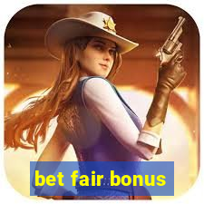 bet fair bonus