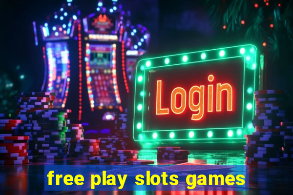 free play slots games